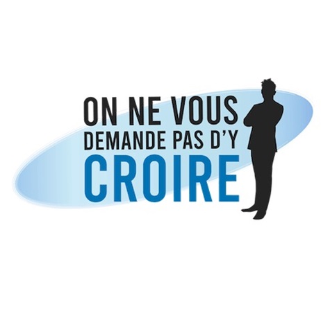 On ne vous demande pas d'y croire